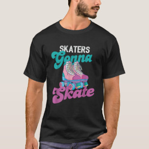 Skaters Gonna Skate Vintage Roller Skating Skate S T-Shirt