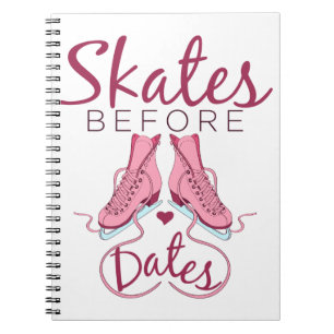 Skates Before Dates Cute Figure Skating Ice Skater Notebook