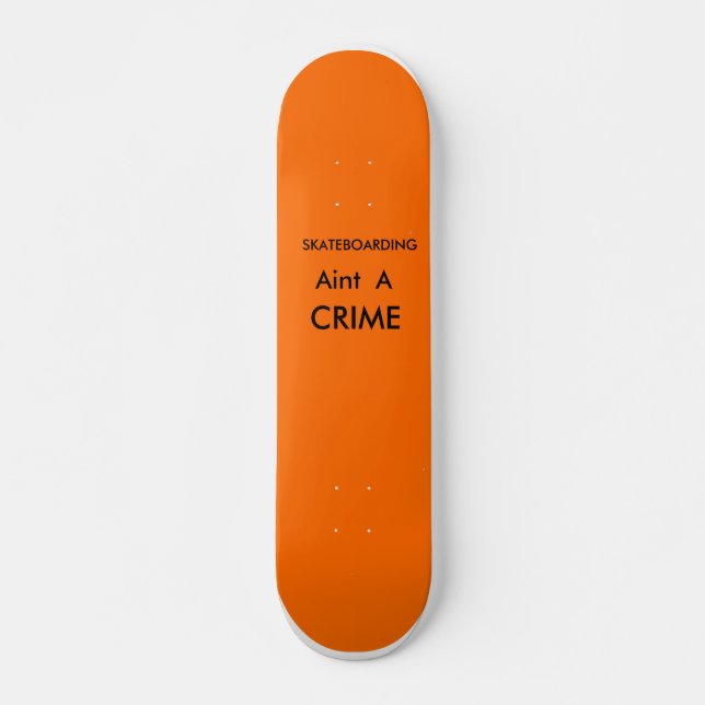 Skating aint a crime skateboard (Front)