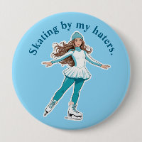 "Skating by my haters." Ice Skater Button