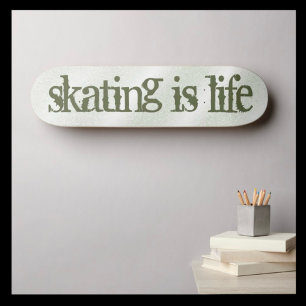Skating Motto Skateboard