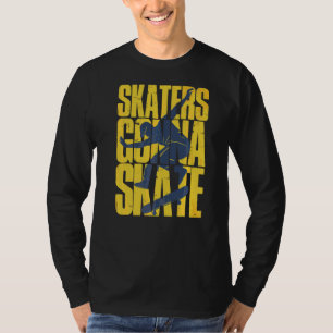 Skating Skater Skate Fun Quote Sports Clothing 1 T-Shirt