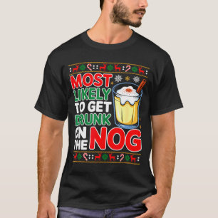 Sked Eggnog Most Likely To Get Drunk On The Nog Ch T-Shirt