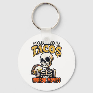 Skeleton All I Need Is Tacos And Horror Movies Cin Key Ring