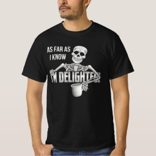 Skeleton As Far As I Know I'm Delightful Sarcasm Q T-Shirt