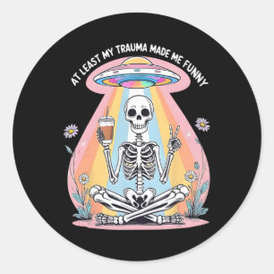 Skeleton At Least My Trauma Made Me Funny Mental H Classic Round Sticker