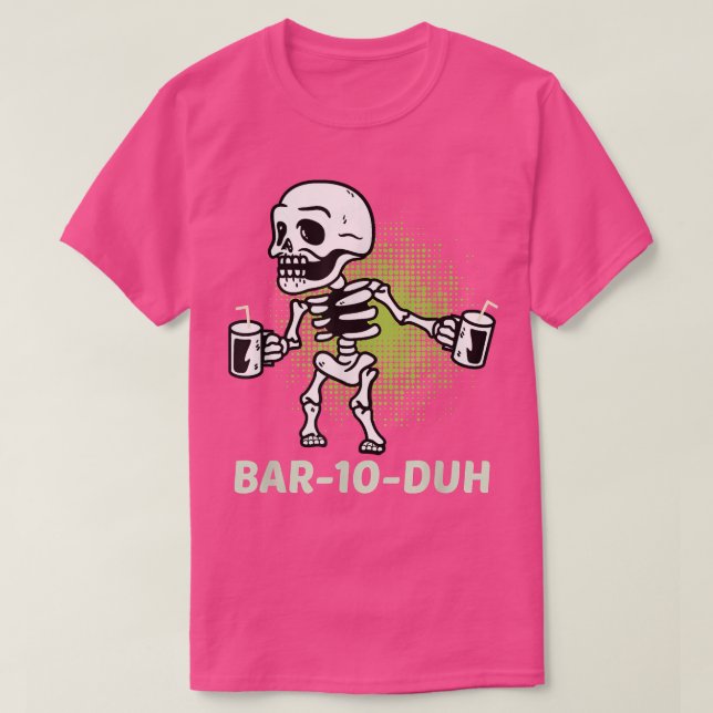 Skeleton Bar 10 Duh Bar Ten Duh Funny Bartender Ha T-Shirt (Design Front)
