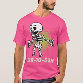 Skeleton Bar 10 Duh Bar Ten Duh Funny Bartender Ha T-Shirt