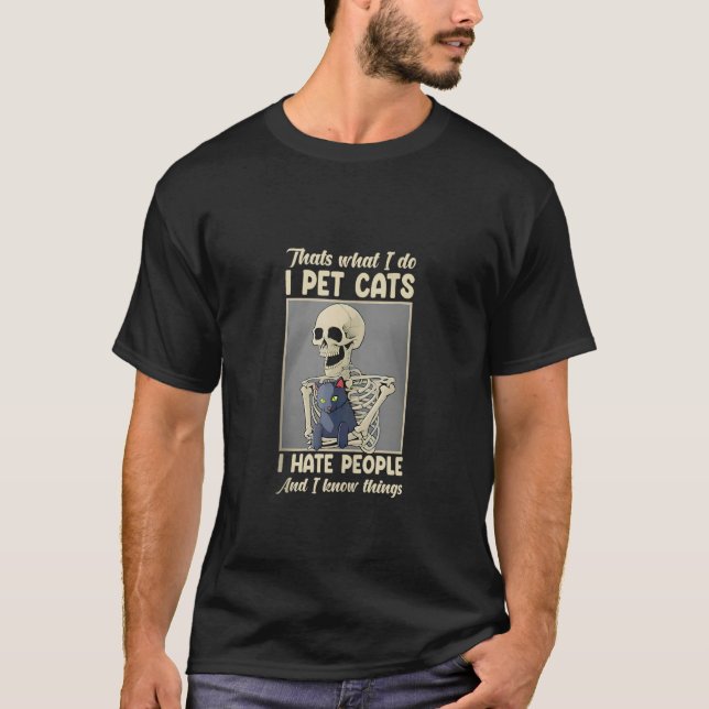 Skeleton Cat Kitten Thats What I Do I Pet Cats I H T-Shirt (Front)