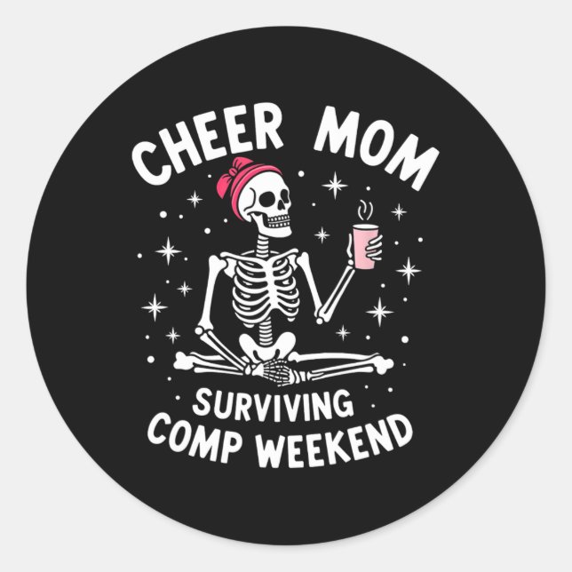 Skeleton Cheer Mum Surviving Comp Weekend Hallowee Classic Round Sticker (Front)