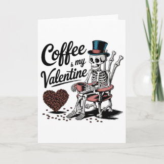 Skeleton Coffee Is My Valentine Funny Coffee Drink Card