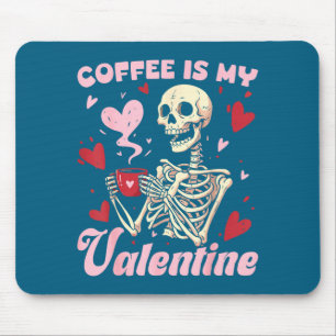Skeleton Coffee Is My Valentine Funny Skull Coffee Mouse Pad