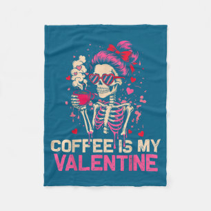Skeleton Coffee Is My Valentine Funny Skull Lover Fleece Blanket