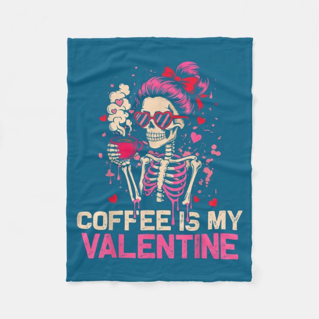 Skeleton Coffee Is My Valentine Funny Skull Lover  Fleece Blanket (Front)