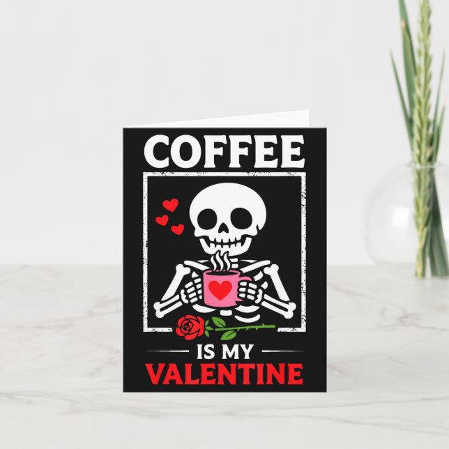 Skeleton Coffee Is My Valentine Funny Valentines D Card (Front)