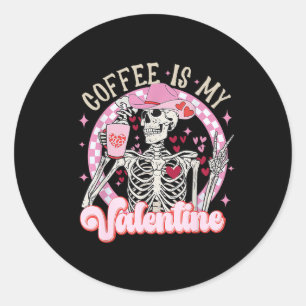 Skeleton Coffee Is My Valentine Funny Valentines D Classic Round Sticker