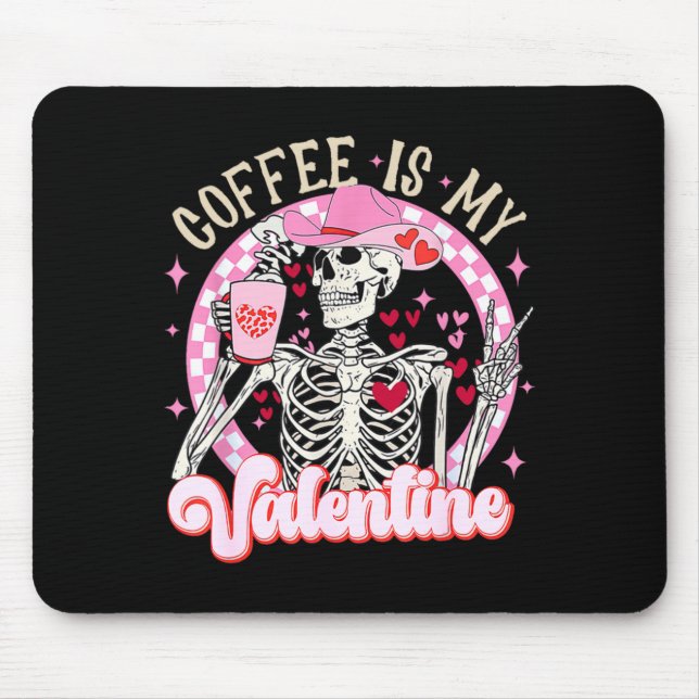 Skeleton Coffee Is My Valentine Funny Valentines D Mouse Pad (Front)