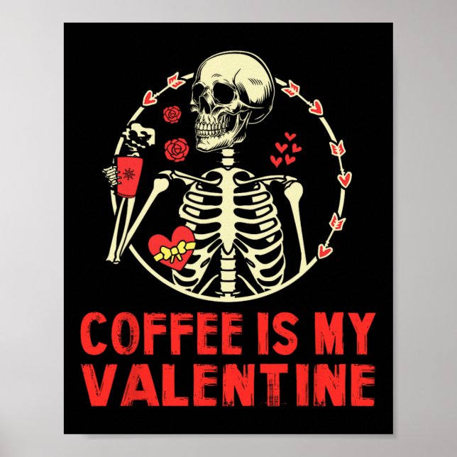 Skeleton Coffee Is My Valentine Funny Valentines D Poster (Front)