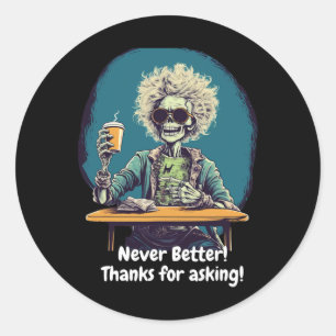 Skeleton Coffee Never Better Halloween Costume Fun Classic Round Sticker
