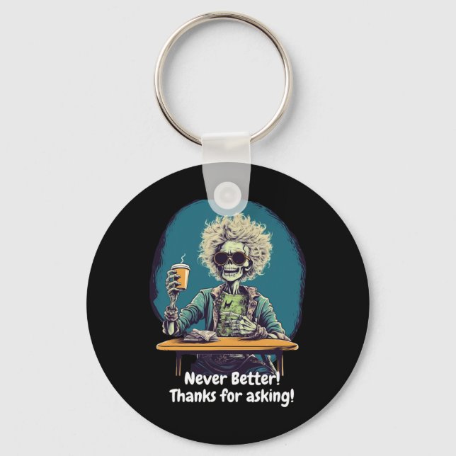Skeleton Coffee Never Better Halloween Costume Fun Key Ring (Front)
