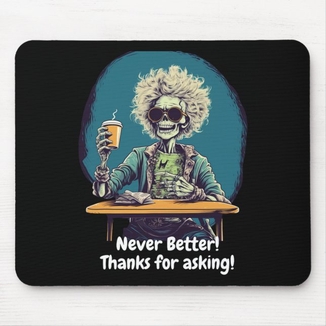 Skeleton Coffee Never Better Halloween Costume Fun Mouse Pad (Front)