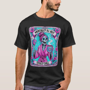 Skeleton Coffee Tarot Card Mentally Ill But Totall T-Shirt
