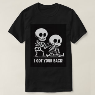 Skeleton Crew Support Tee: I Got Your Back! T-Shirt