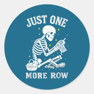 Skeleton Crochet Crafter Tee Just One More Row  Classic Round Sticker