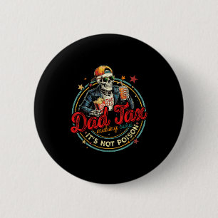 Skeleton dad tax making sure not poison boy girl 6 cm round badge
