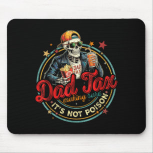 Skeleton dad tax making sure not poison boy girl mouse pad