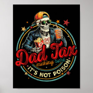 Skeleton dad tax making sure not poison boy girl poster