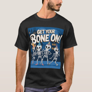Skeleton Dance Party – Let’s Get Your Bone On! T-Shirt