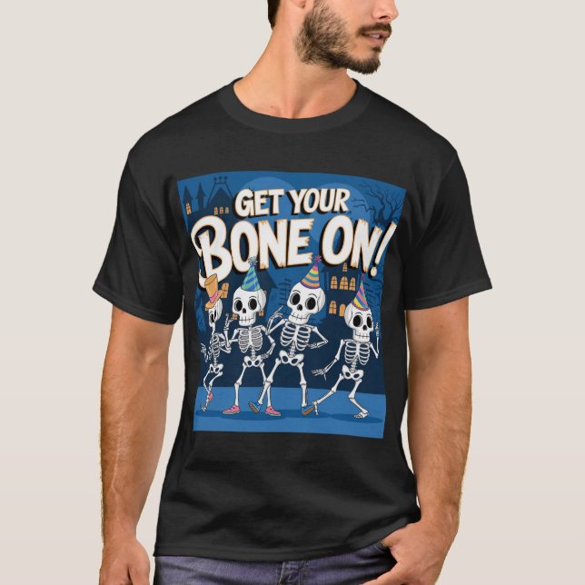 Skeleton Dance Party – Let’s Get Your Bone On! T-Shirt (Front)