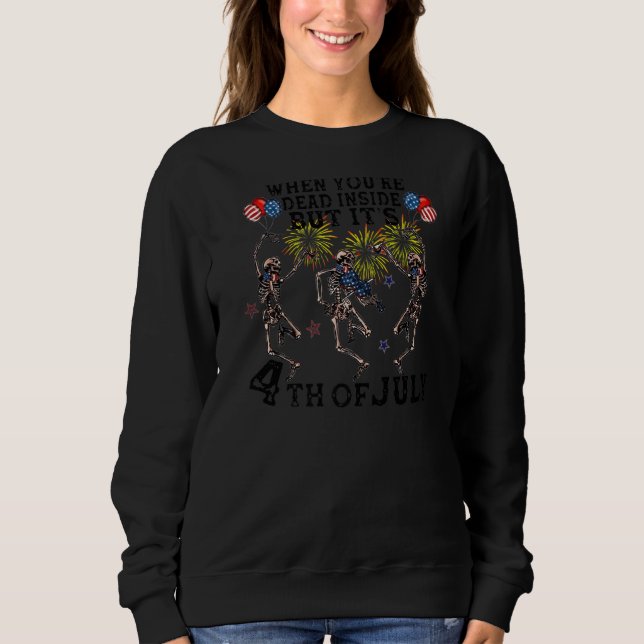 Skeleton Dancing Dead Inside But It's 4th July Pat Sweatshirt (Front)