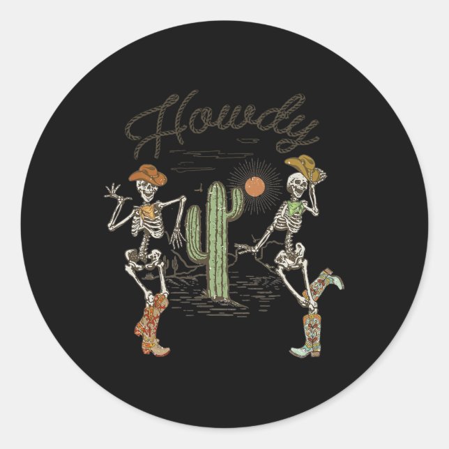 Skeleton Dancing Howdy Skeleton Cowboy Boots Hat  Classic Round Sticker (Front)