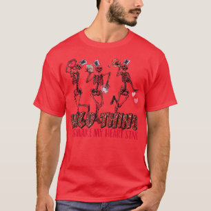 Skeleton Dancing Valentine Wild Thing You Make My T-Shirt