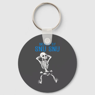 Skeleton Death By Snu Snu Broken Legs Funny Quote  Key Ring