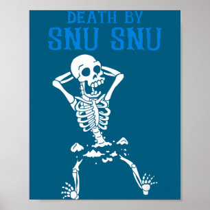 Skeleton Death By Snu Snu Broken Legs Funny Quote  Poster