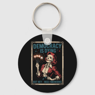 Skeleton Democracy Is Dying But Nice Fireworks 4th Key Ring