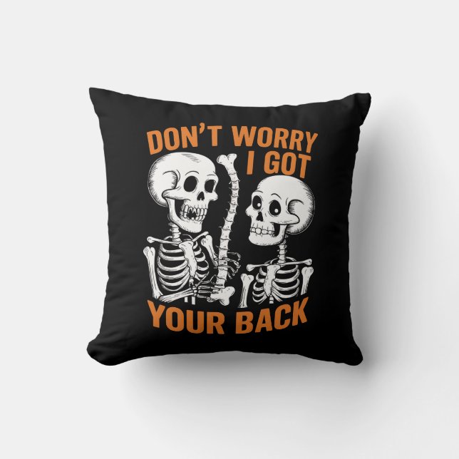 Skeleton Don't Worry I Got Your Back Halloween  Cushion (Front)