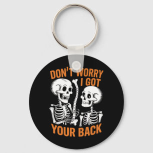 Skeleton Don't Worry I Got Your Back Halloween Key Ring