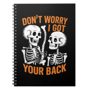 Skeleton Don't Worry I Got Your Back Halloween Notebook