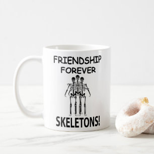 Skeleton Friendship Forever Funny Skeleton Coffee Mug