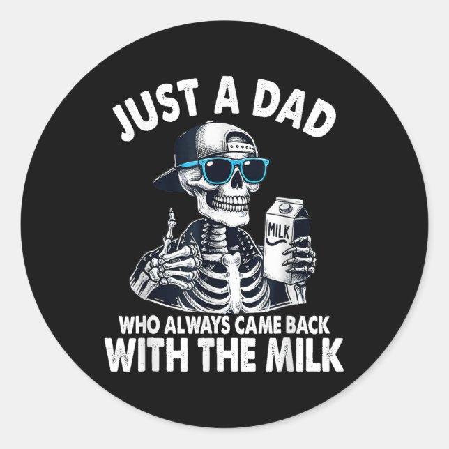 Skeleton Funny Just A Dad Who Always Came Back Wit Classic Round Sticker (Front)