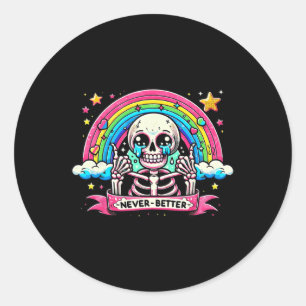 Skeleton Halloween Shirts Never Better Skull Rainb Classic Round Sticker