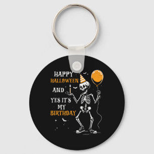 Skeleton Happy Halloween And Yes It's My Birthday Key Ring