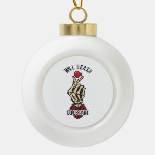 Skeleton Heart Till Death Do Us Part Ceramic Ball Christmas Ornament
