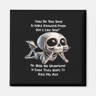 Skeleton How Do You Sleep At Night Knowing People  Magnet