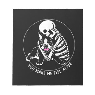 SKELETON HUG BOSTON TERRIER YOU MAKE ME FEEL ALIVE NOTEPAD