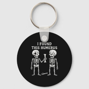 Skeleton I Found Humerus Halloween Costume Men Wom Key Ring